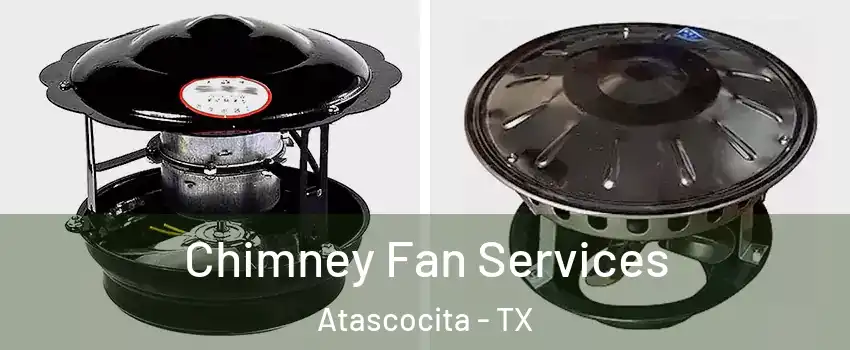  Chimney Fan Services Atascocita - TX