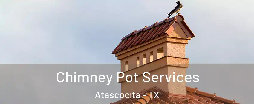  Chimney Pot Services Atascocita - TX
