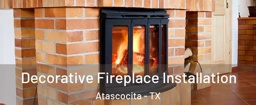  Decorative Fireplace Installation Atascocita - TX