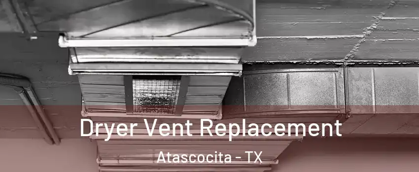  Dryer Vent Replacement Atascocita - TX