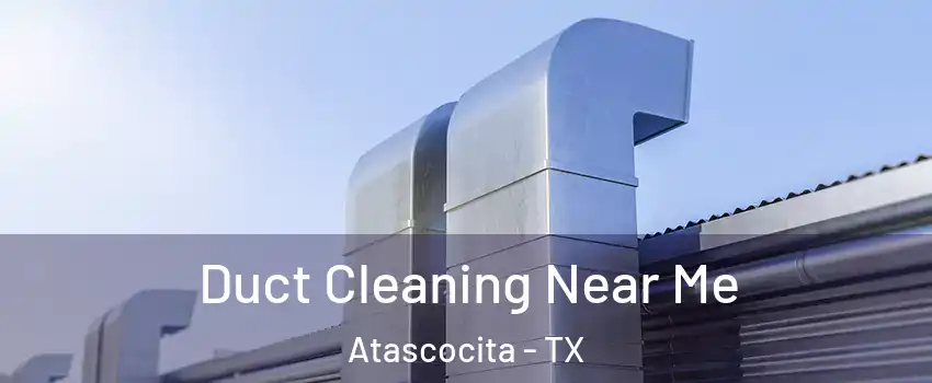  Duct Cleaning Near Me Atascocita - TX