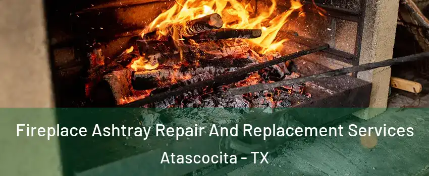  Fireplace Ashtray Repair And Replacement Services Atascocita - TX