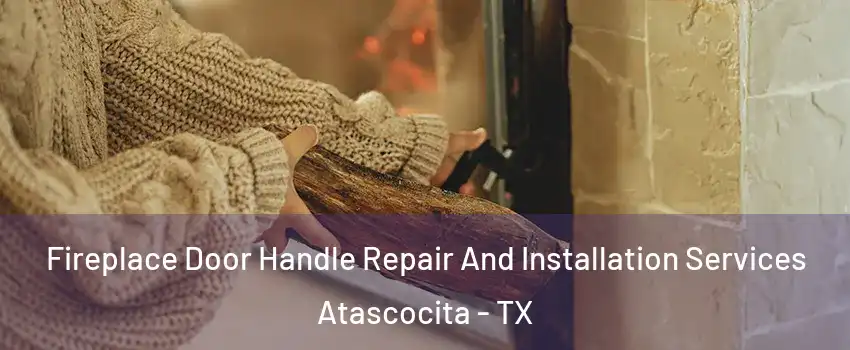  Fireplace Door Handle Repair And Installation Services Atascocita - TX
