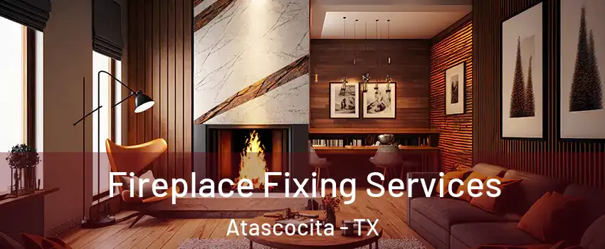  Fireplace Fixing Services Atascocita - TX