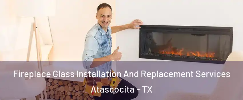  Fireplace Glass Installation And Replacement Services Atascocita - TX