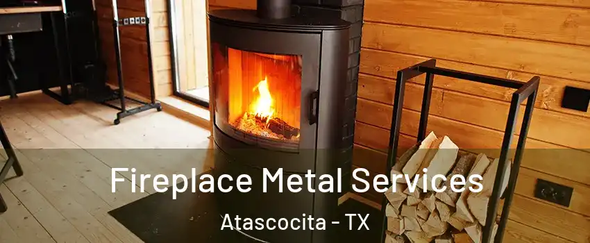 Fireplace Metal Services Atascocita - TX