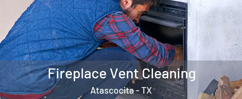  Fireplace Vent Cleaning Atascocita - TX