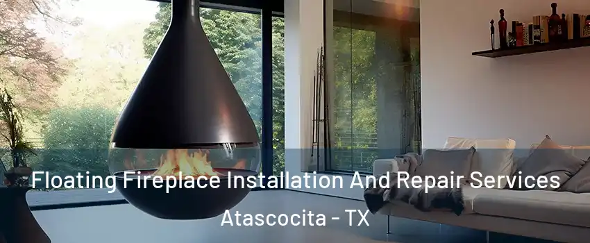 Floating Fireplace Installation And Repair Services Atascocita - TX