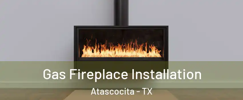  Gas Fireplace Installation Atascocita - TX