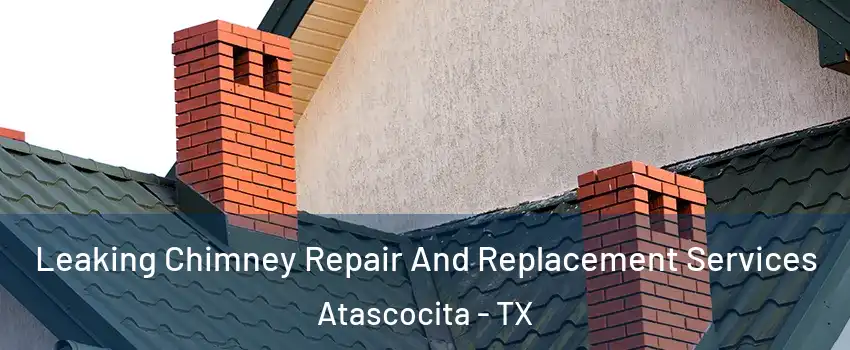  Leaking Chimney Repair And Replacement Services Atascocita - TX
