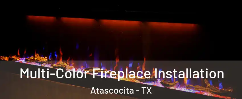  Multi-Color Fireplace Installation Atascocita - TX