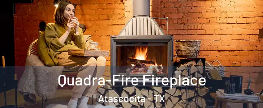  Quadra-Fire Fireplace Atascocita - TX
