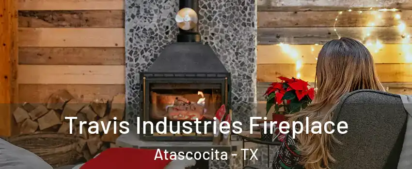  Travis Industries Fireplace Atascocita - TX